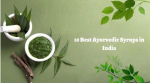 10 Best Ayurvedic Syrups in India