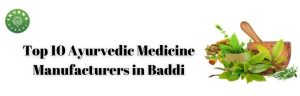 Top 10 Ayurvedic Medicine Manufacturers in Baddi