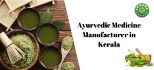 Ayurvedic Medicine Manufacturer in Kerala